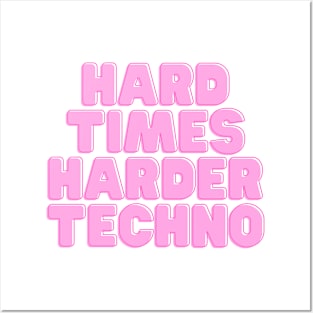 HARD TIMES HARDER TECHNO Posters and Art